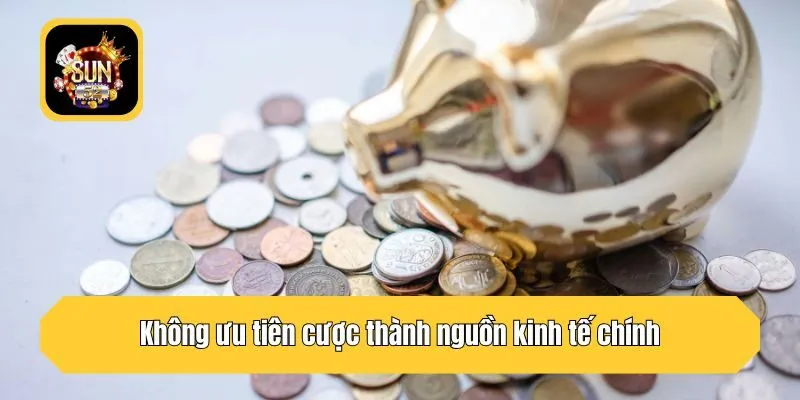 Không ưu tiên cược thành nguồn kinh tế chính