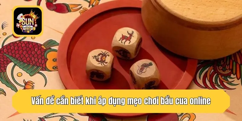 Vấn đề cần biết khi áp dụng mẹo chơi bầu cua online